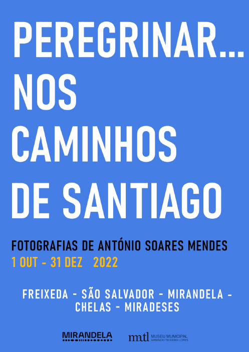 Arte & Turismo | Exposição de fotografia percorre troço do Caminho de Santiago no concelho de Mirandela.